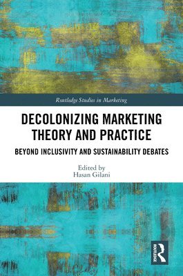 bokomslag Decolonizing Marketing Theory and Practice
