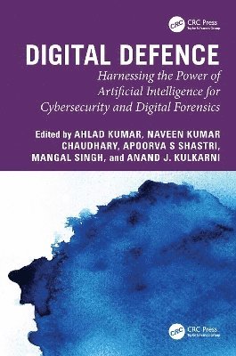 Ahlad Kumar, Naveen Kumar Chaudhary, Apoorva S Shastri, Mangal Singh, Anand J. Kulkarni, India) Kulkarni, Anand J. (MIT World Peace University, Pune - Digital Defence, Inbunden