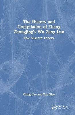 bokomslag The History and Compilation of Zhang Zhongjings Wu Zang Lun