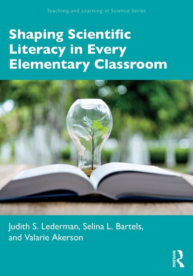 Judith S. Lederman, Selina L. Bartels, Valarie Akerson - Shaping Scientific Literacy in Every Elementary Classroom, Häftad