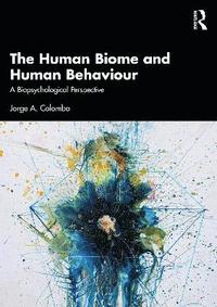 bokomslag The Human Biome and Human Behaviour