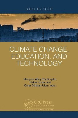 Menşure Alkış Küçükaydın, Hakan Ulum, Ömer Gökhan Ulum, Mensure Alkis Kucukaydin, Turkey) Ulum, Hakan (Necmettin Erbakan Uni, Turkey) Ulum, Omer Gokhan (Mersin University, Men&#35 Alk&#305;&#351; Küçükayd&#305;n, Mensure Alkis Küçükaydin, Men¿ure Alk¿¿ Küçükayd¿n - Climate Change, Education, and Technology, Inbunden