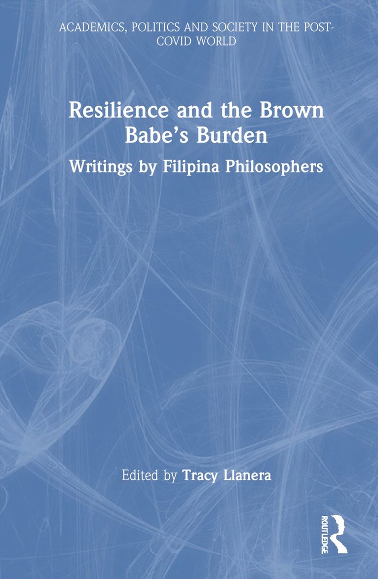 Tracy Llanera - Resilience and the Brown Babe’s Burden, Inbunden