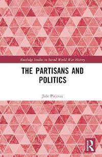 bokomslag The Partisans and Politics