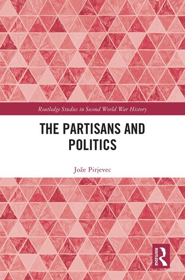 Jože Pirjevec - Partisans and Politics, Inbunden