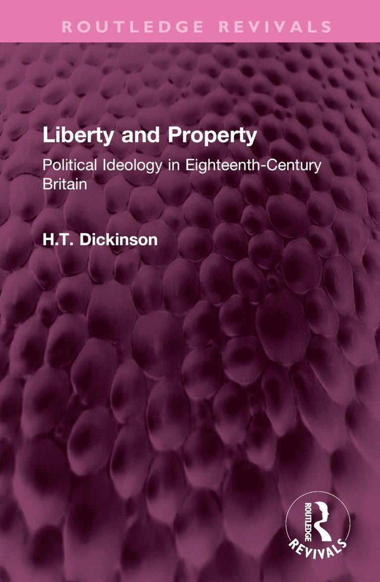 H T Dickinson, H. T. Dickinson - Liberty and Property, Inbunden