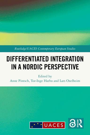 Anne Pintsch, Tor-Inge Harbo, Lars Oxelheim - Differentiated Integration in a Nordic Perspective, Häftad