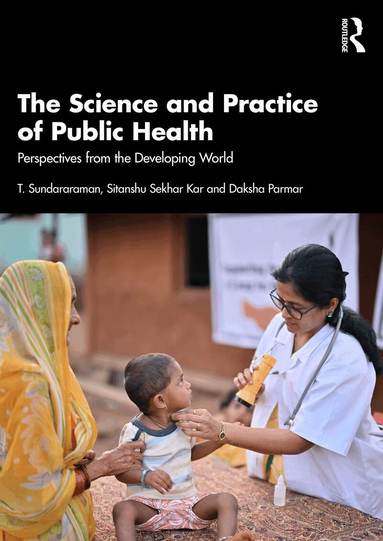 T. Sundararaman, Sitanshu Sekhar Kar, Daksha Parmar - Science and Practice of Public Health, Häftad