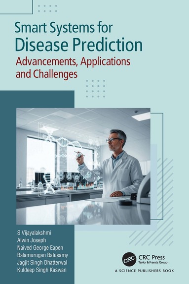 S Vijayalakshmi, Alwin Joseph, Naived George Eapen, Balamurugan Balusamy, Jagjit Singh Dhatterwal, Kuldeep Singh Kaswan - Smart Systems for Disease Prediction, Inbunden
