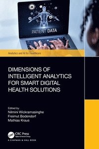 bokomslag Dimensions of Intelligent Analytics for Smart Digital Health Solutions
