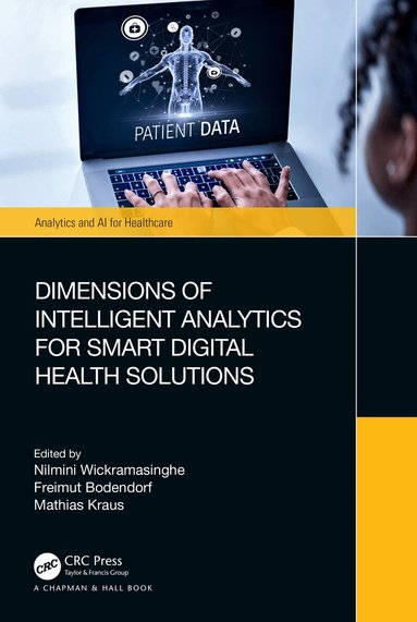Nilmini Wickramasinghe, Freimut Bodendorf, Mathias Kraus - Dimensions of Intelligent Analytics for Smart Digital Health Solutions, Häftad