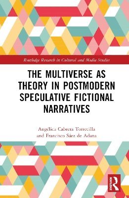 Angélica Cabrera Torrecilla, Francisco Sáez de Adana, Angelica Cabrera Torrecilla, Francisco Saez de Adana - Multiverse as Theory in Postmodern Speculative Fictional Narratives, Inbunden
