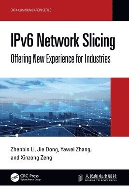 Zhenbin Li, Jie Dong, Yawei Zhang, Xinzong Zeng - IPv6 Network Slicing, Häftad
