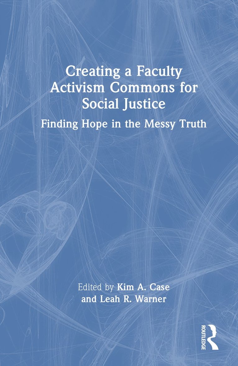 Kim A. Case, Leah R. Warner, Kim a. Case - Creating a Faculty Activism Commons for Social Justice, Inbunden