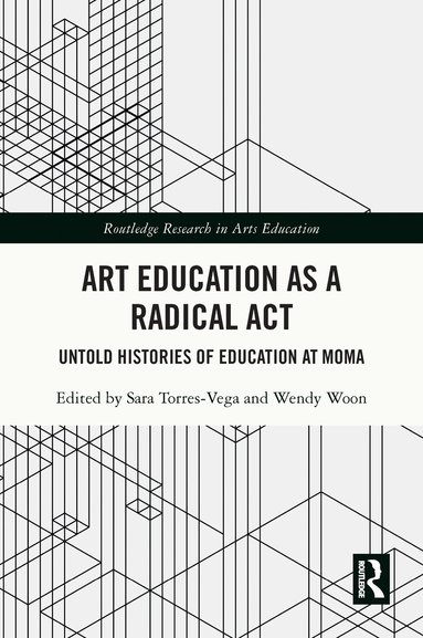 Sara Torres-Vega, Wendy Woon - Art Education as a Radical Act, Häftad