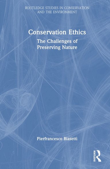 Pierfrancesco Biasetti - Conservation Ethics, Inbunden