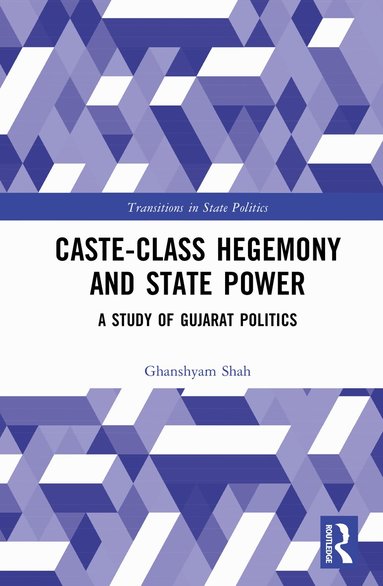 Ghanshyam Shah - Caste-Class Hegemony and State Power, Inbunden
