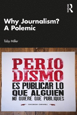 Why Journalism? A Polemic 1