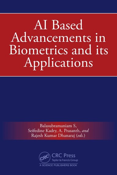 Balasubramaniam S, Seifedine Kadry, A. Prasanth, Rajesh Kumar Dhanaraj - AI Based Advancements in Biometrics and its Applications, Häftad