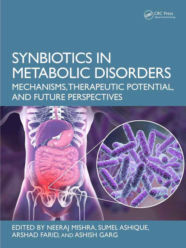 Neeraj Mishra, Sumel Ashique, Arshad Farid, Ashish Garg, Amity University Madhya Pradesh) Mishra, Neeraj (Amity Institute of Pharmacy, Ashish (Guru Ramdas Khalsa Institute of Science and Technology) Garg - Synbiotics in Metabolic Disorders, Inbunden