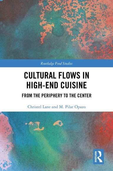Christel Lane, M. Pilar Opazo - Cultural Flows in High-End Cuisine, Inbunden