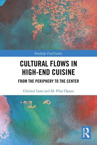 Christel Lane, M. Pilar Opazo - Cultural Flows in High-End Cuisine, Häftad