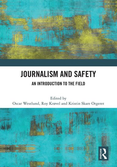 Oscar Westlund, Roy Krøvel, Kristin Skare Orgeret - Journalism and Safety, Inbunden