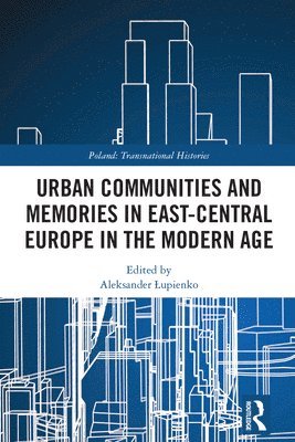 Urban Communities and Memories in East-Central Europe in the Modern Age 1