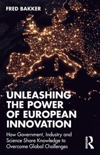 bokomslag Unleashing the Power of European Innovation