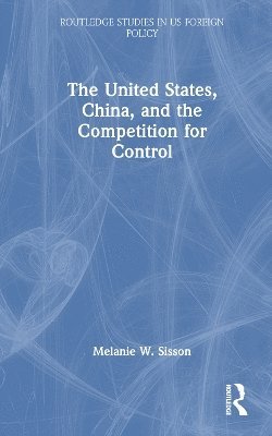 The United States, China, and the Competition for Control 1