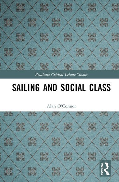 Alan O'Connor - Sailing and Social Class, Inbunden