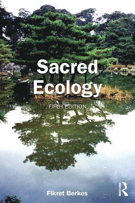 Fikret Berkes, Canada) Berkes, Fikret (University of Manitoba - Sacred Ecology, Häftad