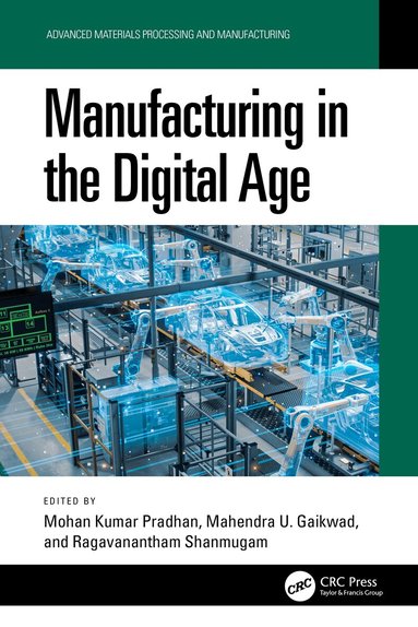 Mohan Kumar Pradhan, Mahendra U. Gaikwad, Ragavanantham Shanmugam - Manufacturing in the Digital Age, Inbunden