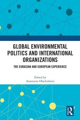 bokomslag Global Environmental Politics and International Organizations
