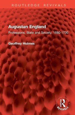 Geoffrey Holmes - Augustan England, Inbunden
