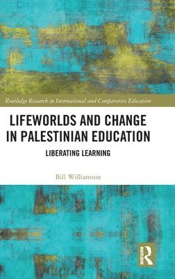 bokomslag Lifeworlds and Change in Palestinian Education