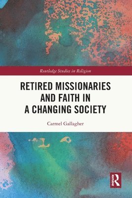 Carmel Gallagher - Retired Missionaries and Faith in a Changing Society, Häftad