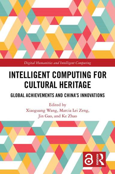 Xiaoguang Wang, Marcia Lei Zeng, Jin Gao, Ke Zhao - Intelligent Computing for Cultural Heritage, Inbunden