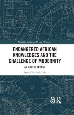 Endangered African Knowledges and the Challenge of Modernity 1