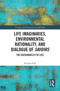 bokomslag Life Imaginaries, Environmental Rationality, and Dialogue of Savoirs