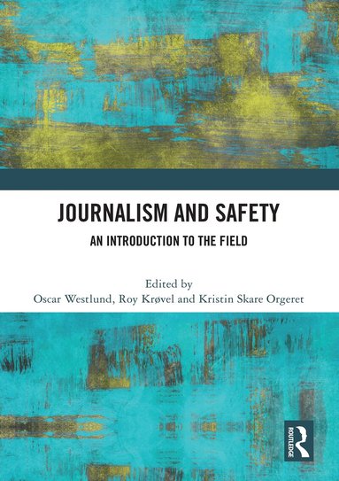 Oscar Westlund, Roy Krøvel, Kristin Skare Orgeret - Journalism and Safety, Häftad