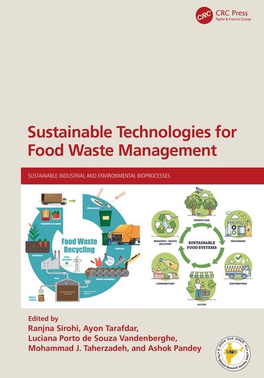 Ranjna Sirohi, Ayon Tarafdar, Luciana Porto de Souza Vandenberghe, Mohammad J. Taherzadeh, Ashok Pandey - Sustainable Technologies for Food Waste Management, Inbunden