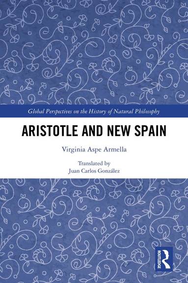 Virginia Aspe Armella - Aristotle and New Spain, Inbunden