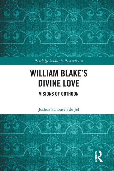 Joshua Schouten de Jel - William Blake’s Divine Love, Inbunden