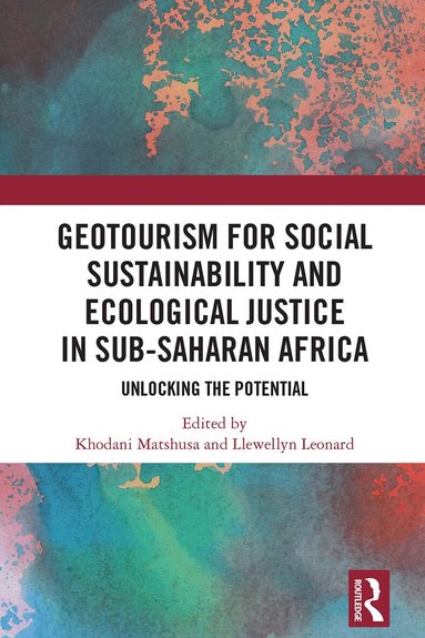 Khodani Matshusa, Llewellyn Leonard - GeoTourism for Social Sustainability and Ecological Justice in Sub-Saharan Africa, Häftad