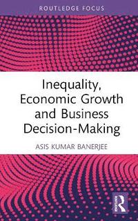 bokomslag Inequality, Economic Growth and Business Decision-Making