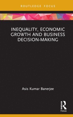 bokomslag Inequality, Economic Growth and Business Decision-Making