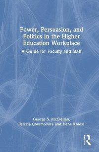 bokomslag Power, Persuasion, and Politics in the Higher Education Workplace