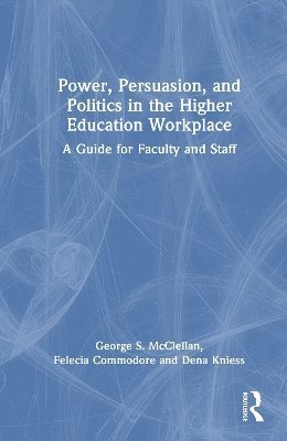 Power, Persuasion, and Politics in the Higher Education Workplace 1