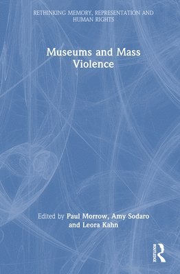 bokomslag Museums and Mass Violence